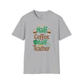 Teacher Shirt – “Half Coffee Half Teacher” Funny Coffee Tee