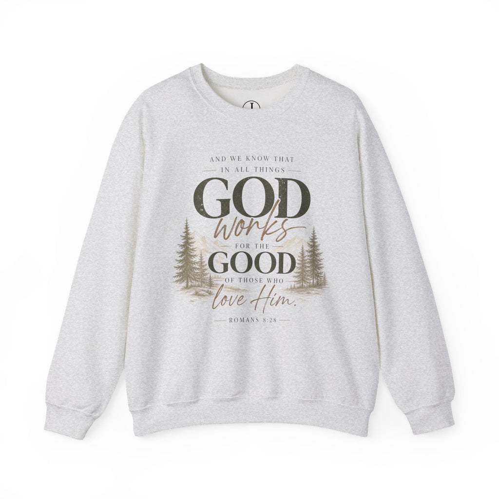 God Works for Good Christian Sweatshirt | Romans 8:28 Faith Crewneck for Women