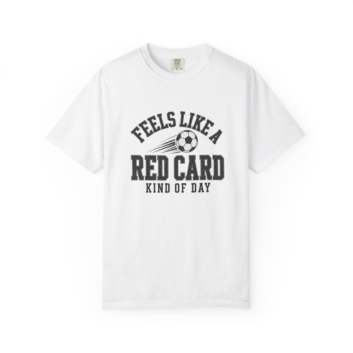 Feels Like a Red Card Soccer T-Shirt — Soccer Vintage Sports Graphic Comfort Colors Tee