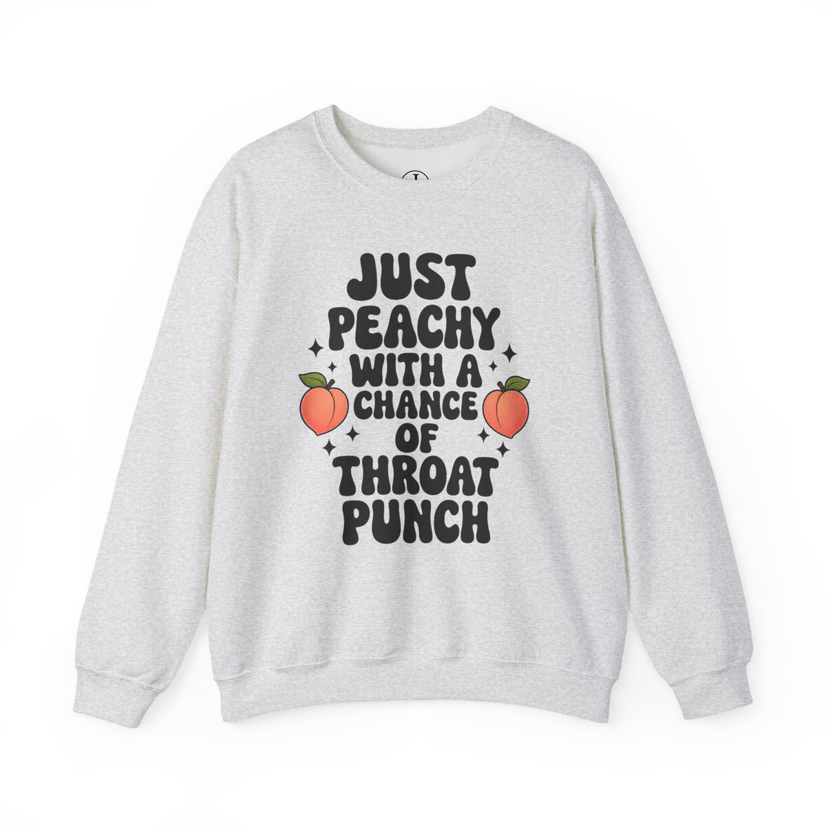 “Just Peachy With a Chance of Throat Punch” Crewneck