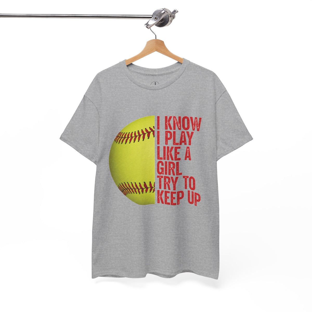 Softball T-Shirt — “I Know I Play Like a Girl, Try to Keep Up” Athletic Tee