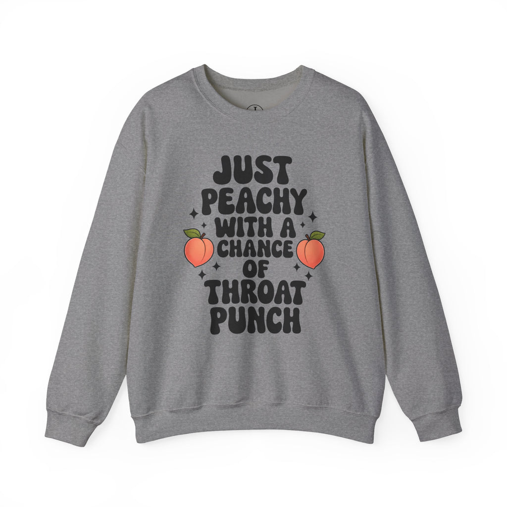 “Just Peachy With a Chance of Throat Punch” Crewneck