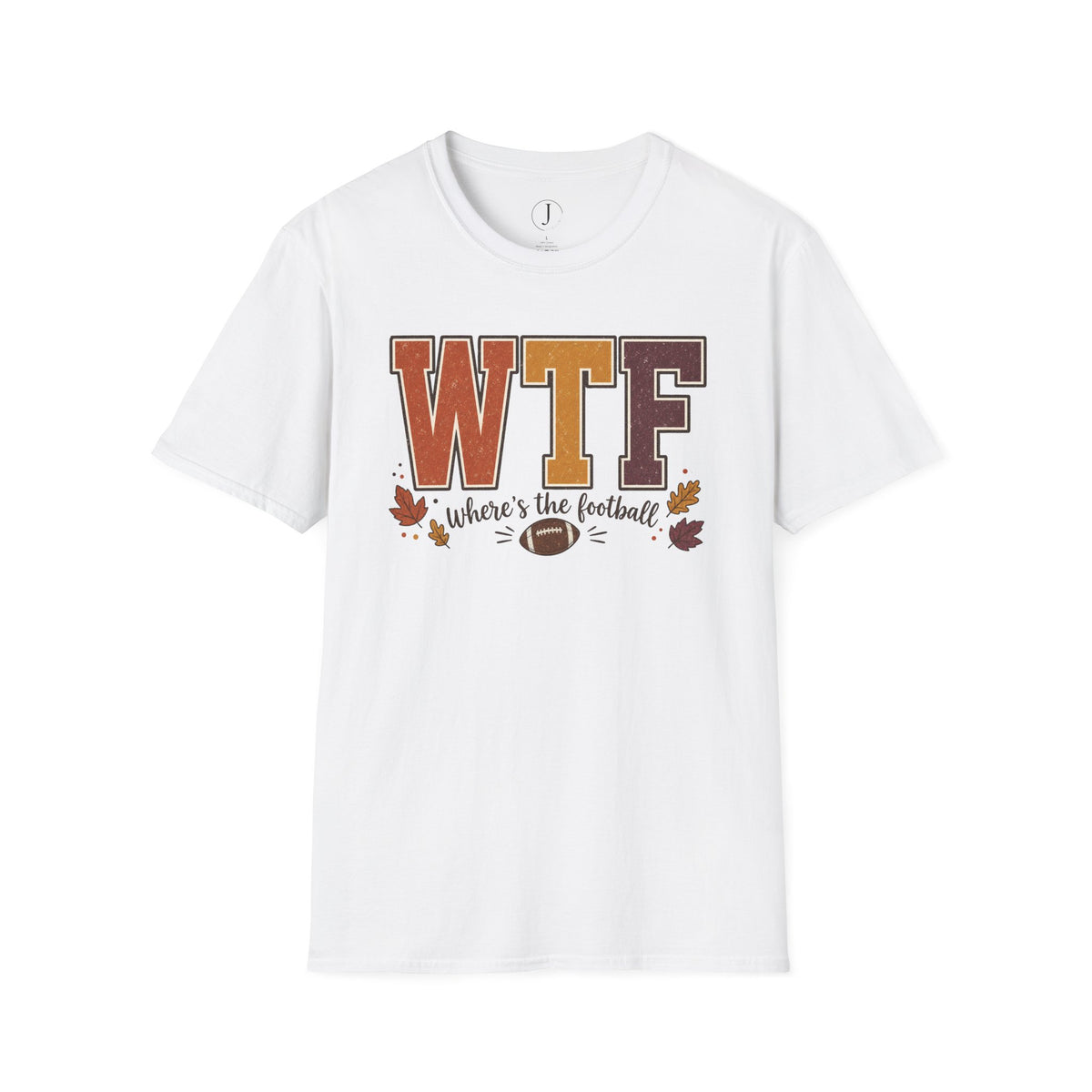 Football Shirt – “WTF Where’s the Football?” Fall Graphic Tee