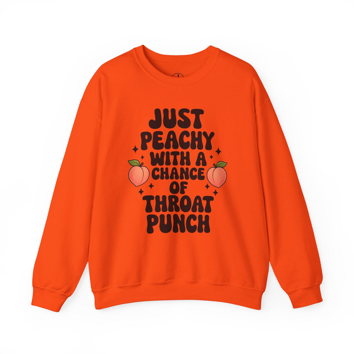 “Just Peachy With a Chance of Throat Punch” Crewneck