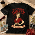 Funny Kitchen Shirt – “Don’t Worry Dinner” Retro Graphic Tee