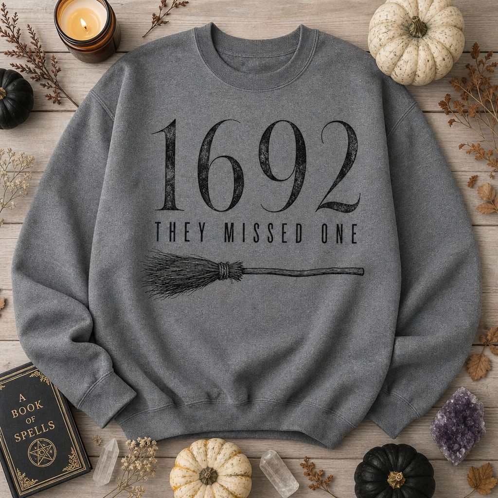 1692 They Missed One Sweatshirt — Witchy Salem Witch Trial Tribute Crewneck