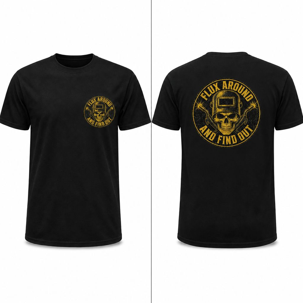 Flux Around and Find Out T-Shirt – Funny Welder Shirt & Welding Gift