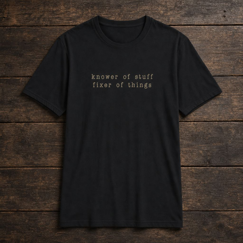 Knower of Stuff Fixer of Things T-Shirt – Funny Handyman & Dad Gift