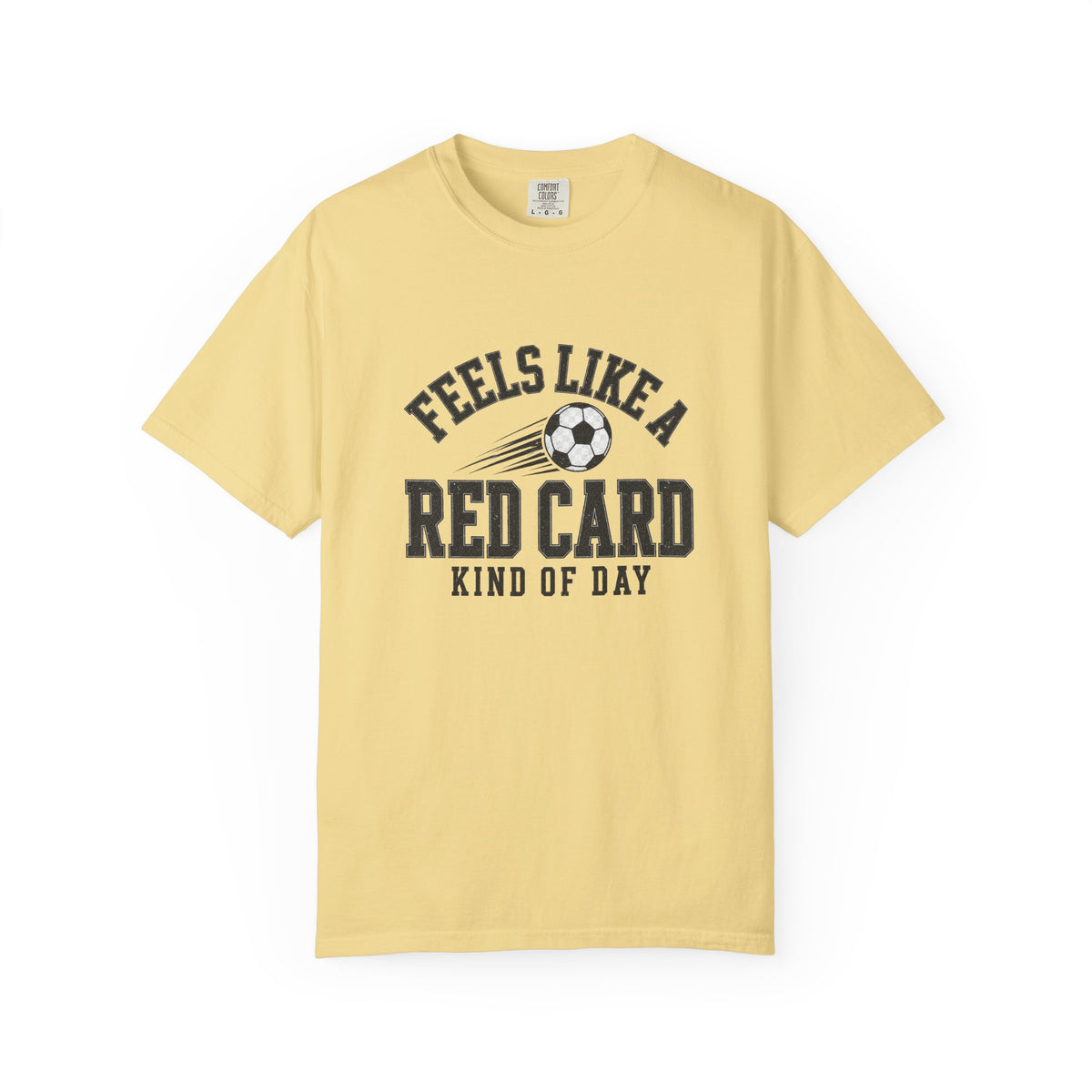 Feels Like a Red Card Soccer T-Shirt — Soccer Vintage Sports Graphic Comfort Colors Tee