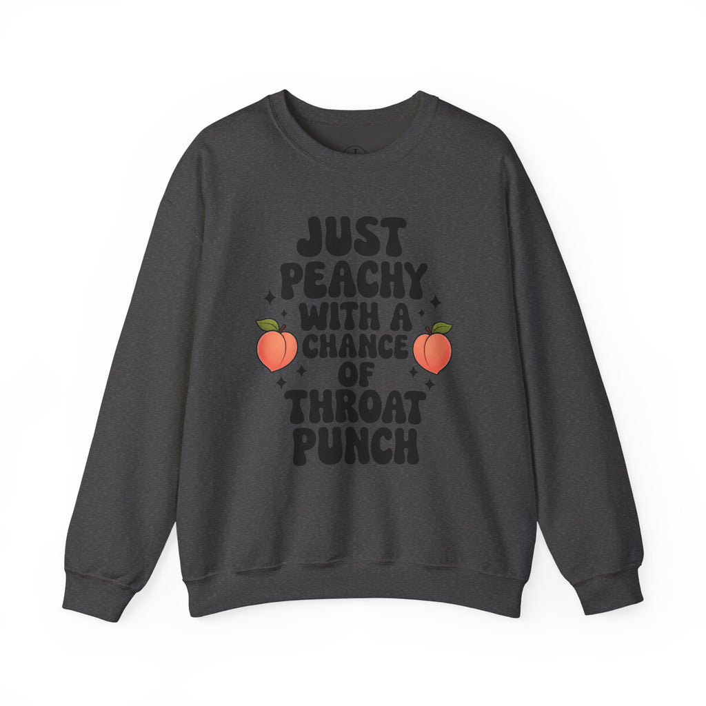 “Just Peachy With a Chance of Throat Punch” Crewneck