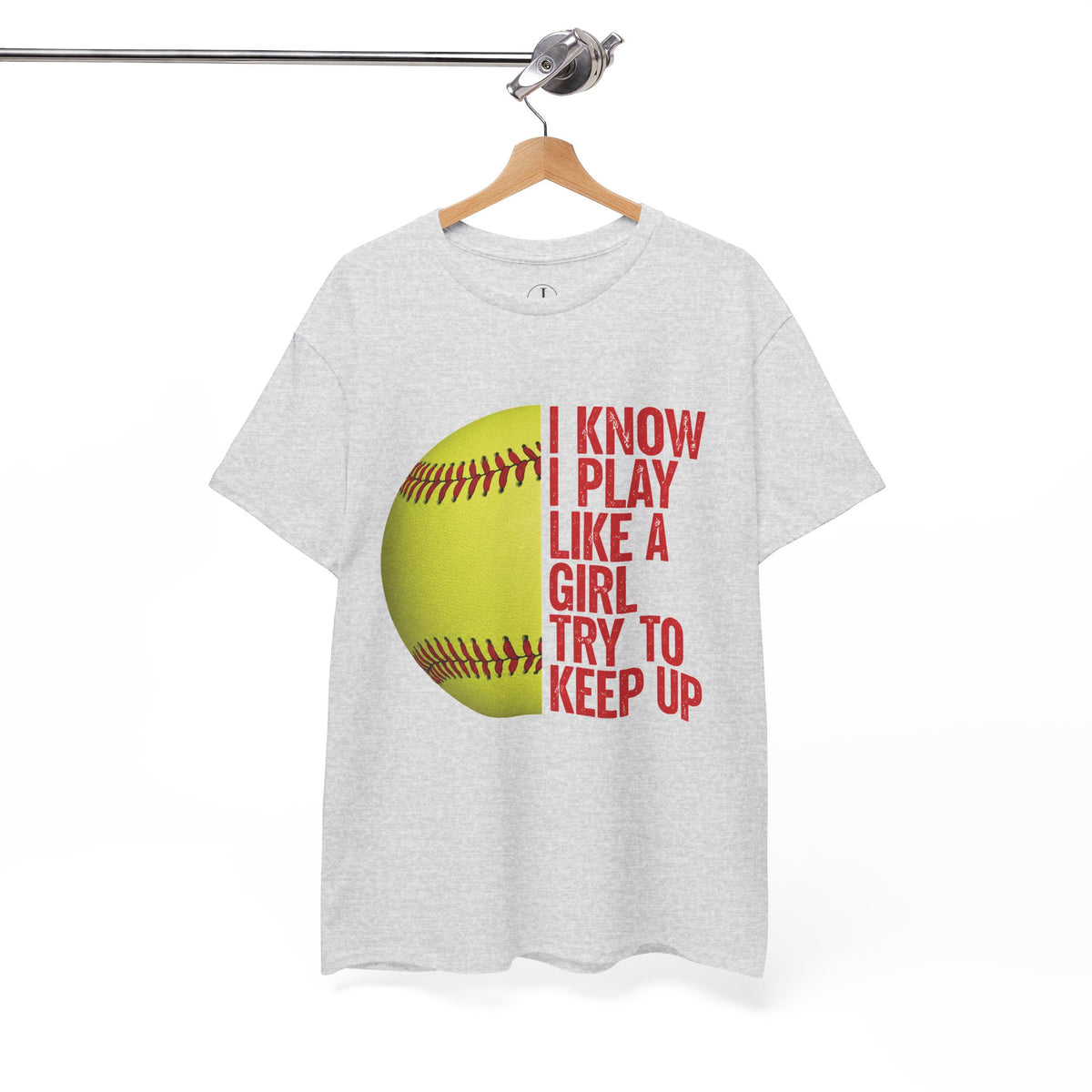 Softball T-Shirt — “I Know I Play Like a Girl, Try to Keep Up” Athletic Tee