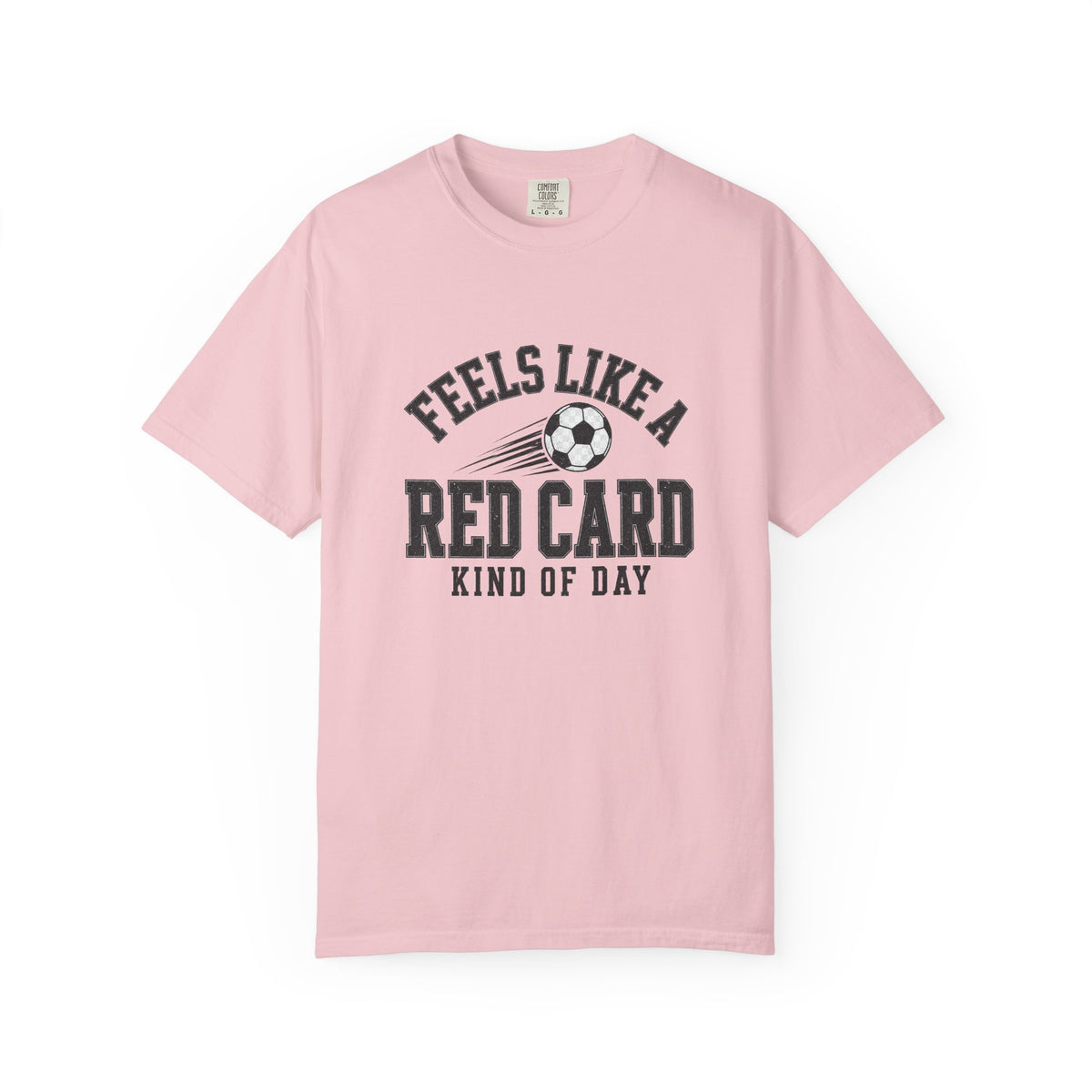 Feels Like a Red Card Soccer T-Shirt — Soccer Vintage Sports Graphic Comfort Colors Tee