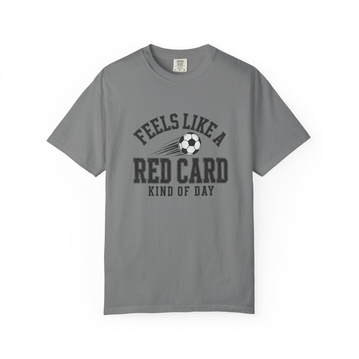 Feels Like a Red Card Soccer T-Shirt — Soccer Vintage Sports Graphic Comfort Colors Tee