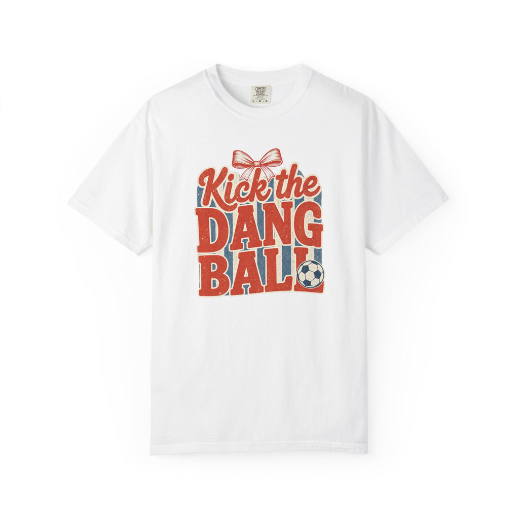 Kick the Dang Ball T-Shirt – Funny Retro Soccer Graphic -Soccer Mom-Comfort Colors Tee
