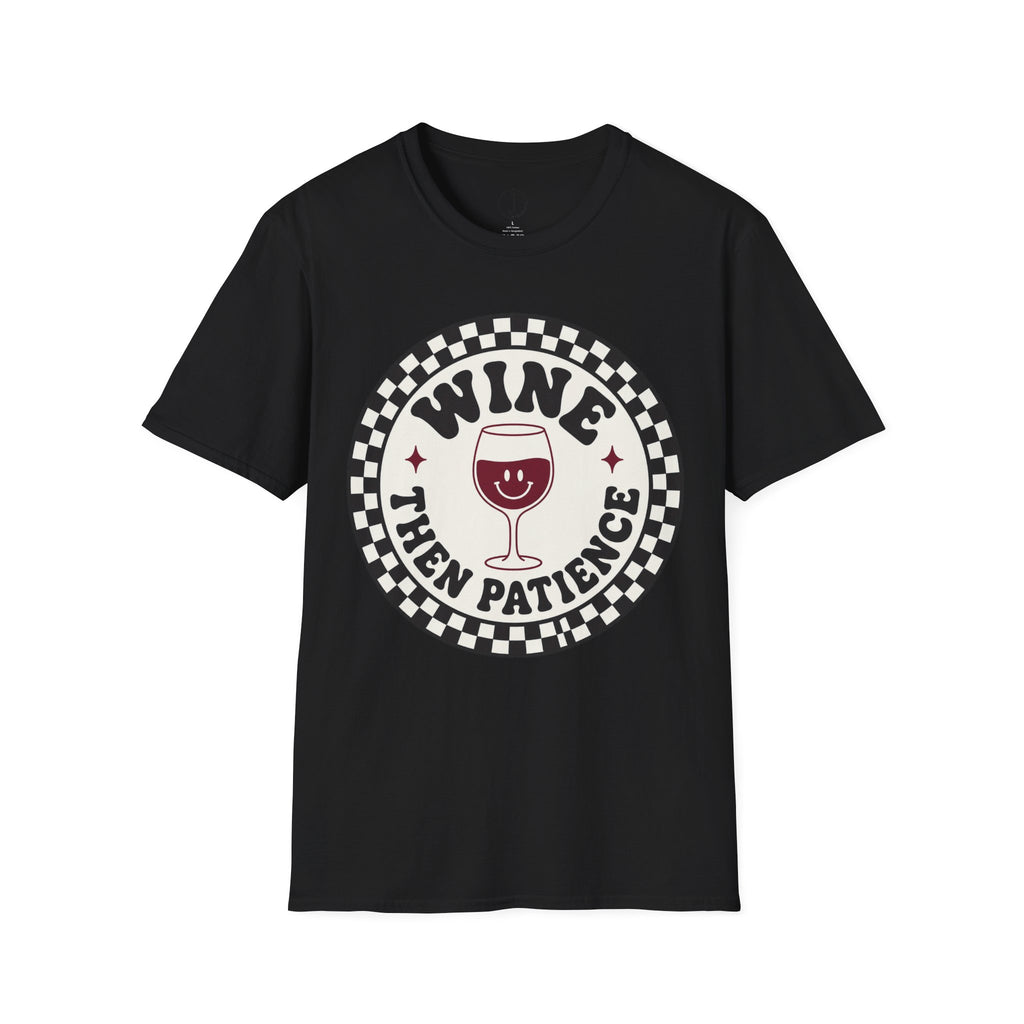 Funny Wine Shirt – “Wine Then Patience” Retro Graphic Tee