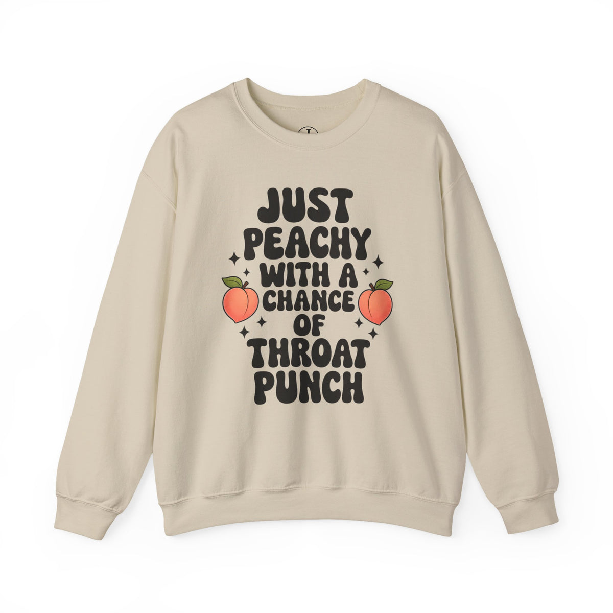 “Just Peachy With a Chance of Throat Punch” Crewneck