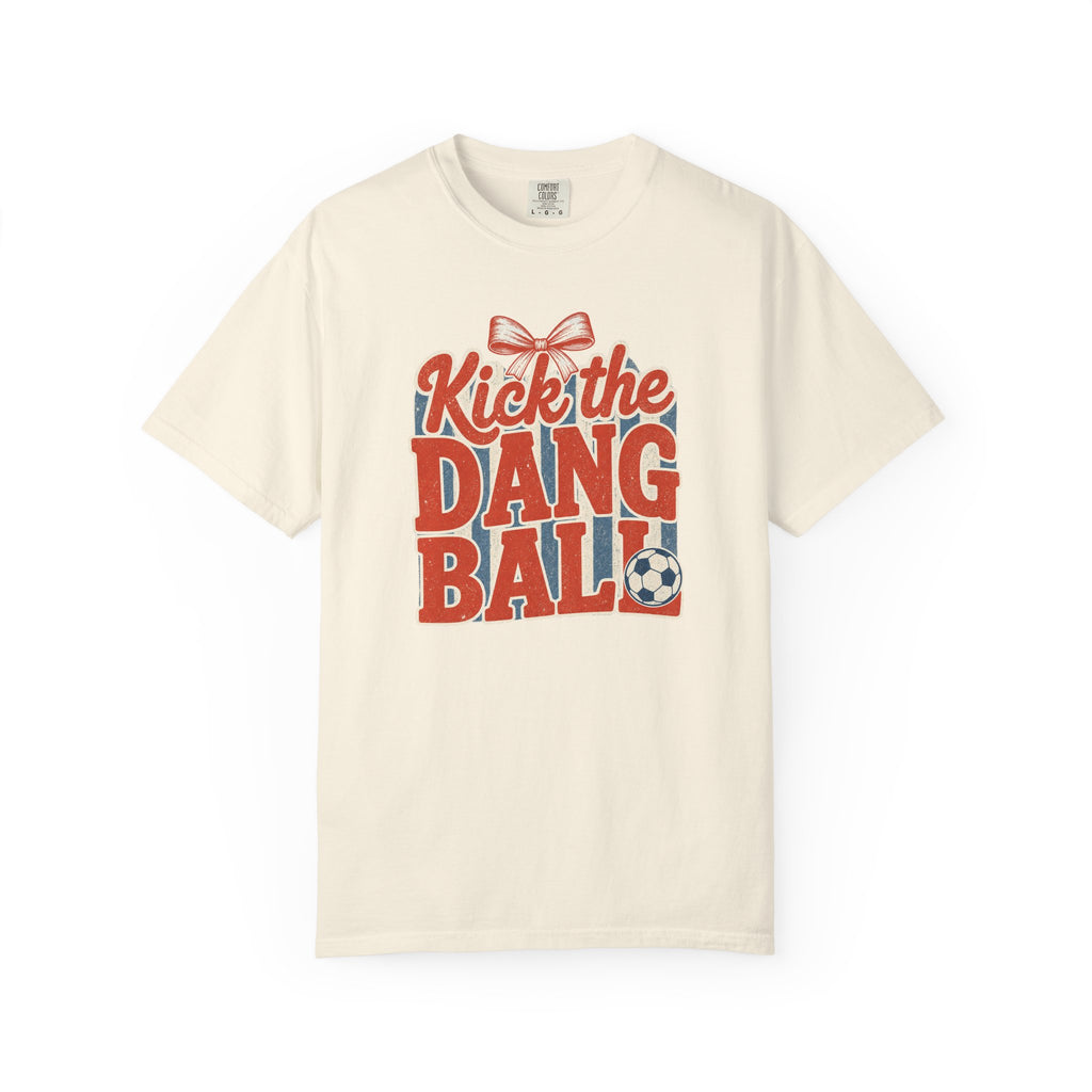 Kick the Dang Ball T-Shirt – Funny Retro Soccer Graphic -Soccer Mom-Comfort Colors Tee